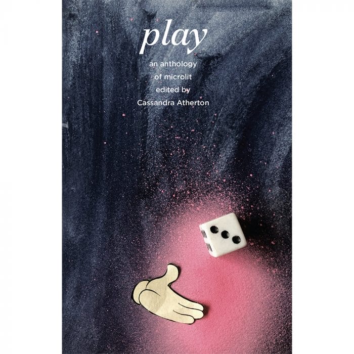 Play – edited by Cassandra Atherton